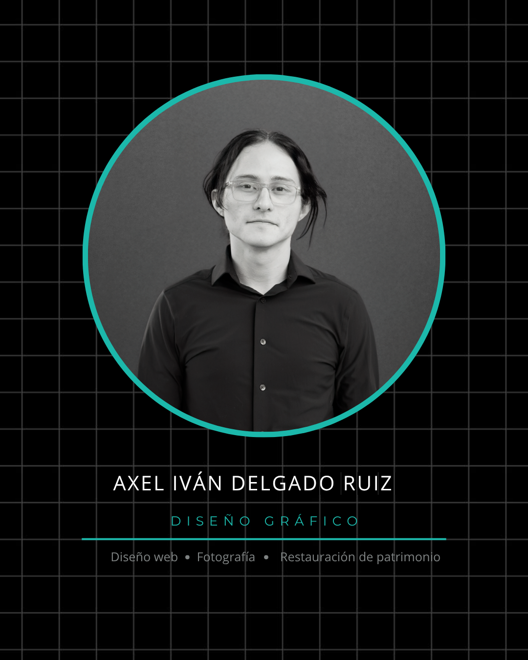 Axel Iván Delgado Ruiz — Diseño gráfico. Diseño web, fotografía, restauración de patrimonio