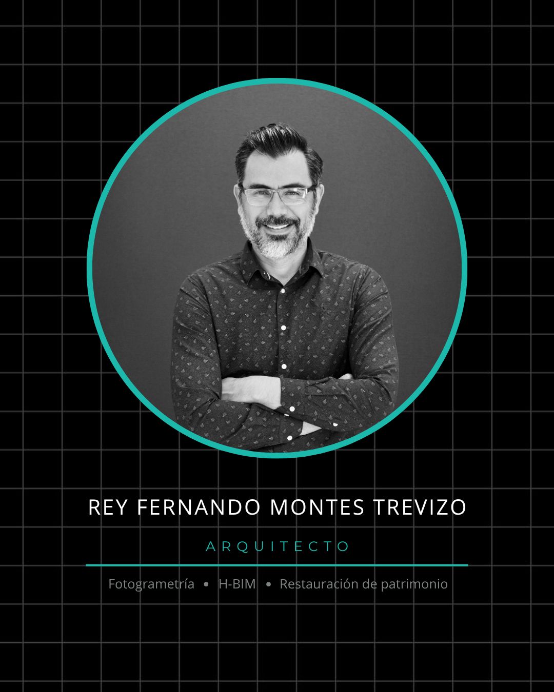 Rey Fernando Montes Trevizo — Arquitecto. Fotogrametría, H-BIM, restauración de patrimonio